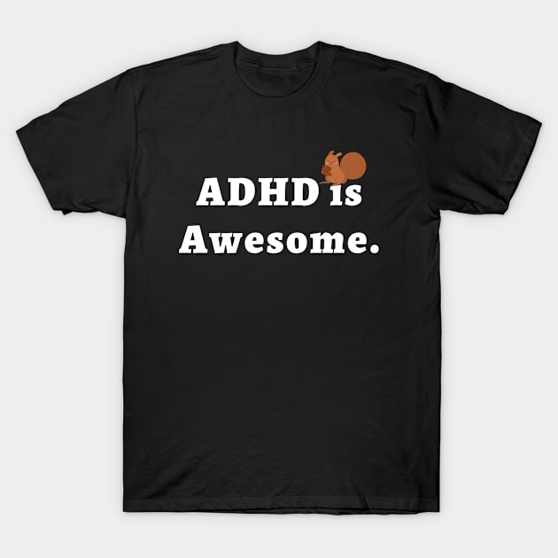 ADHD is Awesome T-Shirt by Color Fluffy